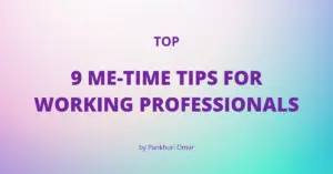 Read more about the article Top 9 ME-TIME tips for working moms, mompreneurs, single moms and moms with toddler kids