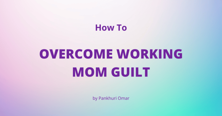 Read more about the article How To Overcome Working Mom Guilt